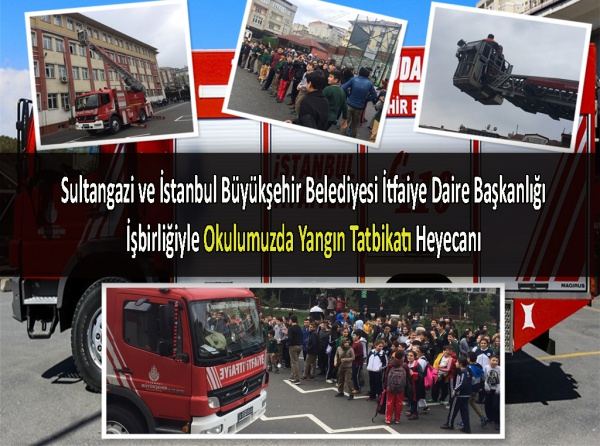 Sultangazi ve İstanbul Büyükşehir Belediyesi İtfaiye Daire Başkanlığı işbirliğiyle Okulumuzda Yangın Tatbikatı Heyecanı